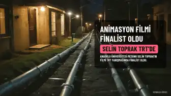 Anadolu Üniversitesi Mezunu Selin Toprak'ın Animasyon Filmi TRT'de Finalist Oldu