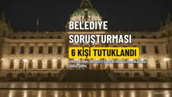 Bayraklı Belediyesi Soruşturmasında 6 Kişi Tutuklandı