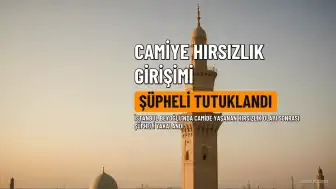 Beyoğlu'nda Bir Camiye Yönelik Hırsızlık Girişiminde Bulunan Şüpheli Tutuklandı