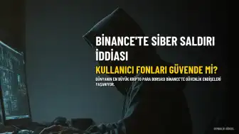 Binance'te Güvenlik Endişesi: Milyonlarca Kullanıcının Fonları Risk Altında mı?