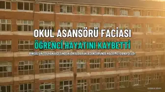Bingöl'de Okul Asansöründe Yaşanan Kazada 9. Sınıf Öğrencisi Hayatını Kaybetti