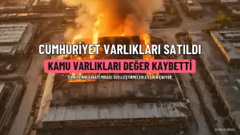 Cumhuriyet Dönemi Varlıklarının 24 Yılda Değer Kaybı: Kamu Varlıklarının Satışı ve Cari Harcamalar