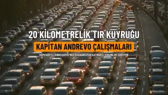 Hamzabeyli Sınır Kapısı'nda 20 Kilometrelik Tır Kuyruğu Oluştu