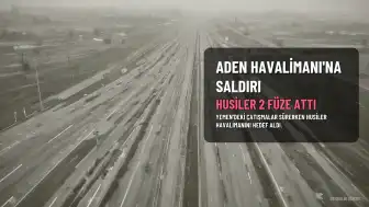 Husiler Aden Havalimanı'na Füze Saldırdı: Can Kaybı Yok