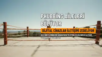 Prof. Dr. Tuncay Dilci'den 'Phubbing' Uyarısı: Dijital Cihazlar Aile İletişimini Zedeliyor