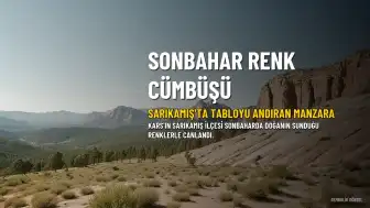 Sarıkamış'ta Sonbaharın Renk Cümbüşü: Yüksek Rakımlı İlçe Tabloyu Andırıyor