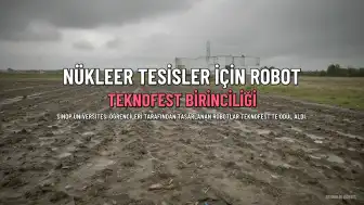 Sinop Üniversitesi öğrencileri, TEKNOFEST'te nükleer robot projesiyle birincilik elde etti