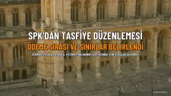 SPK'dan Tasfiye Kararı: Yatırım Fonlarında Ödeme Sırası ve 1 Milyon TL Sınırı Belirlendi