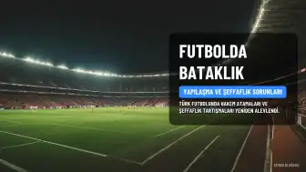 Türk Futbolunda Yapı Tartışmaları ve Etkileri: Ferhat Gündoğdu Dönemi Mercek Altında