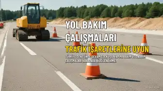 Türkiye Genelinde Çeşitli Yollarda Bakım ve Onarım Çalışmaları Devam Ediyor