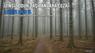 Uzunköprü'de Hazine Arazisinden Odun Taşıyan İki kişiye İdari Para Cezası