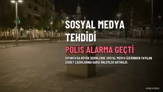 İspanya'da Sosyal Medya Üzerinden Yapılan Şiddet Çağrılarına Karşı Polis Alarmda