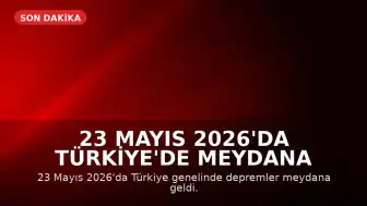 23 Mayıs 2026'da Türkiye'de Meydana Gelen Depremler: AFAD ve Kandilli Verileri