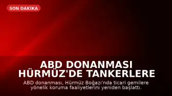 ABD Donanması Hürmüz'de Tankerlere Eşlik Etti