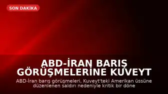 ABD-İran Barış Görüşmelerine Kuveyt Üssü Saldırısı Gölge Düştü