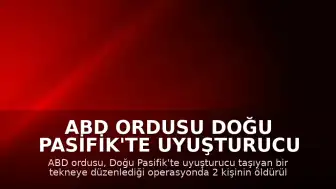ABD Ordusu Doğu Pasifik'te Uyuşturucu Taşıyan Tekneye Saldırdı: 2 Kişi Öldü
