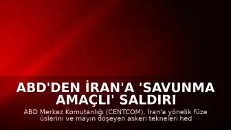 ABD'den İran'a 'Savunma Amaçlı' Saldırı Açıklaması