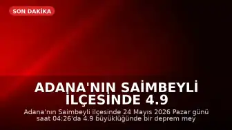 Adana'nın Saimbeyli ilçesinde 4.9 büyüklüğünde deprem meydana geldi