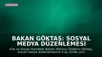 Bakan Göktaş: Sosyal Medya Düzenlemesi 6 Ay İçinde Yürürlüğe Girecek