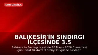 Balıkesir'in Sındırgı ilçesinde 3.5 büyüklüğünde deprem kaydedildi
