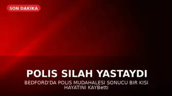 Bedford'da Polis Tarafından Vurulan Adam Hayatını Kaybetti