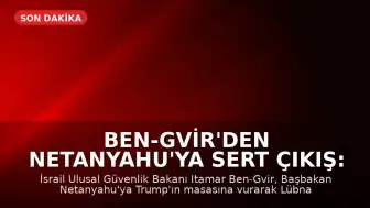 Ben-Gvir'den Netanyahu'ya Sert Çıkış: Trump'ın Masasına Vurup Lübnan'da Savaşa Dönmeliyiz