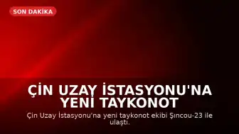 Çin Uzay İstasyonu'na Yeni Taykonot Ekibi Ulaştı: 100'den Fazla Bilimsel Deney Yapılacak