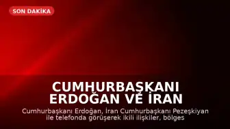 Cumhurbaşkanı Erdoğan ve İran Cumhurbaşkanı Pezeşkiyan Telefonda Görüştü