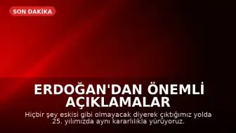Cumhurbaşkanı Erdoğan'dan Önemli Açıklamalar: 'Artık Hiçbir Şey Eskisi Gibi Olmayacak'