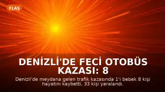 Denizli'de Feci Otobüs Kazası: 8 Kişi Hayatını Kaybetti, 33 Yaralı