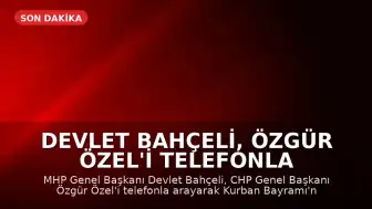 Devlet Bahçeli, Özgür Özel'i telefonla arayarak Kurban Bayramı'nı tebrik etti
