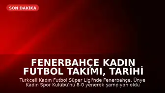 Fenerbahçe Kadın Futbol Takımı, Tarihi Şampiyonluğunu Kutladı