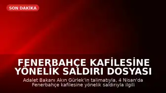 Fenerbahçe kafilesine yönelik saldırı dosyası yeniden incelemeye alındı