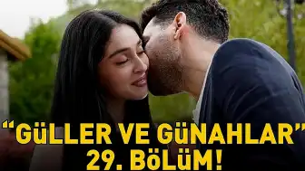 Güller ve Günahlar Dizisinin 29. Bölümü Yayınlandı