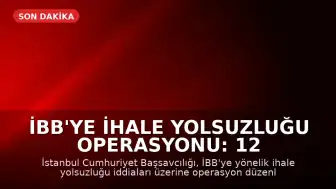 İBB'ye İhale Yolsuzluğu Operasyonu: 12 Gözaltı