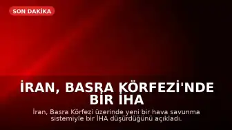 İran, Basra Körfezi'nde Bir İHA Düşürdüğünü Duyurdu