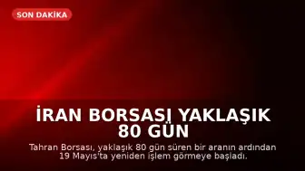 İran Borsası Yaklaşık 80 Gün Sonra Yeniden İşlem Açtı