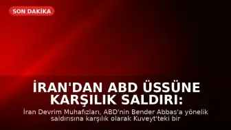 İran'dan ABD Üssüne Karşılık Saldırı: Kuveyt Hedef Alındı