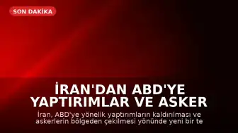 İran'dan ABD'ye Yaptırımlar ve Asker Çekme Teklifi