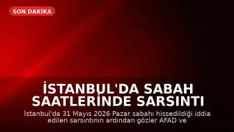 İstanbul'da Sabah Saatlerinde Sarsıntı İddiaları: AFAD ve Kandilli Verileri Bekleniyor