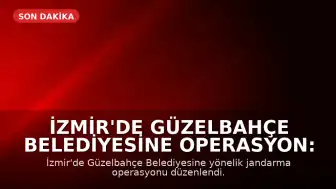 İzmir'de Güzelbahçe Belediyesine Operasyon: Başkan Mustafa Günay Gözaltında