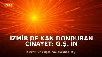 İzmir'de Kan Donduran Cinayet: G.Ş.'in Katil Zanlısı Akrabası R.Ş. Gözaltına Alındı