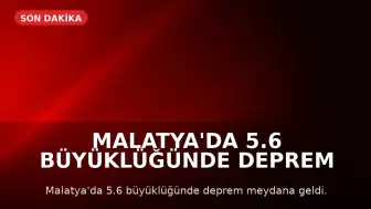 Malatya'da 5.6 Büyüklüğünde Deprem Meydana Geldi