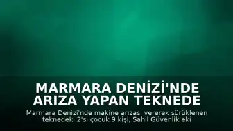 Marmara Denizi'nde Arıza Yapan Teknede Bulunan 9 Kişi Kurtarıldı