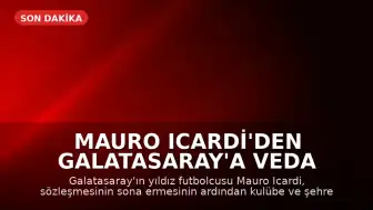 Mauro Icardi'den Galatasaray'a Veda Mesajı: 'Bana Sevildiğimi Hissettirdiniz'