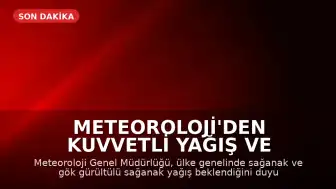 Meteoroloji'den Kuvvetli Yağış ve Fırtına Uyarısı