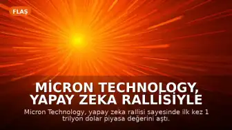 Micron Technology, Yapay Zeka Rallisiyle İlk Kez 1 Trilyon Dolar Piyasa Değerini Aştı