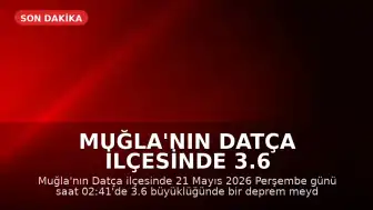 Muğla'nın Datça ilçesinde 3.6 büyüklüğünde deprem kaydedildi