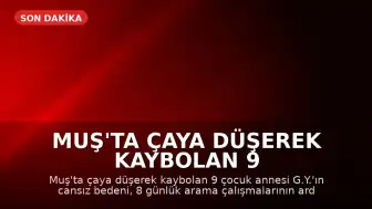Muş'ta Çaya Düşerek Kaybolan 9 Çocuk Annesinin Cansız Bedeni 8 Gün Sonra Bulundu