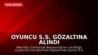 Oyuncu S.S. Gözaltına Alındı